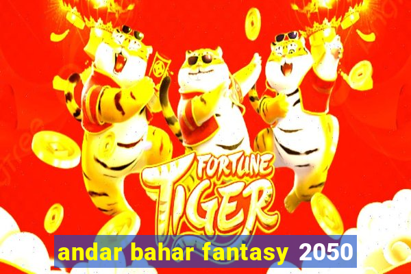 andar bahar fantasy 2050